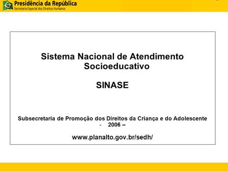 Sistema Nacional de Atendimento Socioeducativo SINASE