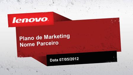 Plano de Marketing Nome Parceiro Data 07/05/2012.