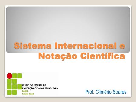 Sistema Internacional e Notação Científica