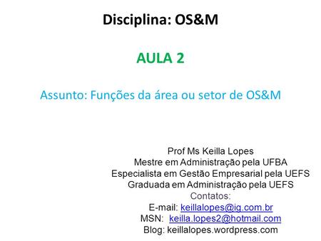Disciplina: OS&M AULA 2 Assunto: Funções da área ou setor de OS&M