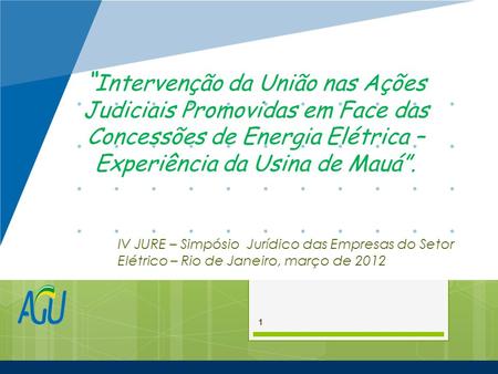 “Intervenção da União nas Ações Judiciais Promovidas em Face das Concessões de Energia Elétrica – Experiência da Usina de Mauá”. IV JURE – Simpósio Jurídico.