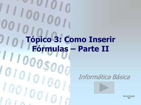Tópico 3: Como Inserir Fórmulas – Parte II Informática Básica.