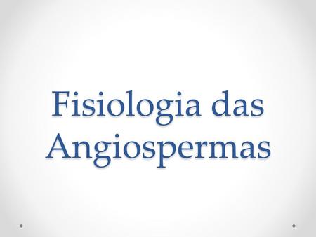 Fisiologia das Angiospermas