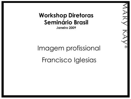 Workshop Diretoras Seminário Brasil Janeiro 2009