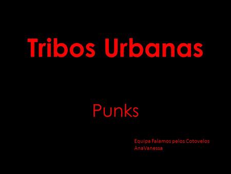 Tribos Urbanas Punks Equipa Falamos pelos Cotovelos AnaVanessa.