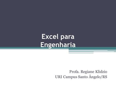 Profa. Regiane Klidzio URI Campus Santo Ângelo/RS