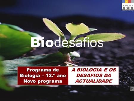 Biodesafios Programa de Biologia – 12.º ano Novo programa