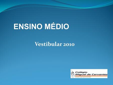 ENSINO MÉDIO Vestibular 2010.