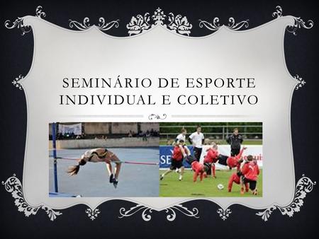 Seminário de esporte individual e coletivo