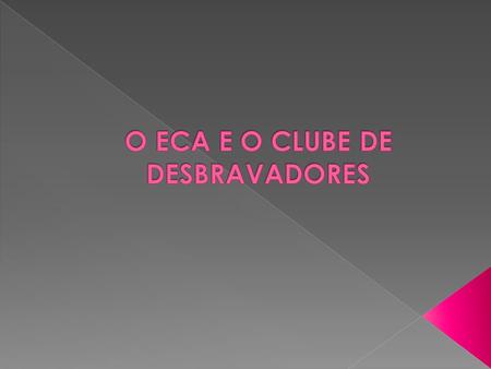 O ECA E O CLUBE DE DESBRAVADORES