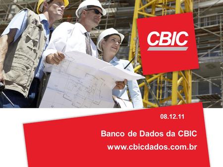 08.12.11 Banco de Dados da CBIC www.cbicdados.com.br.