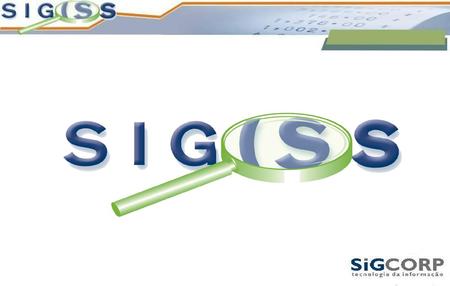 O que é o SIG-ISS ? O que é o SIG-ISS ?