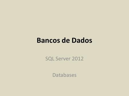 Bancos de Dados SQL Server 2012 Databases.