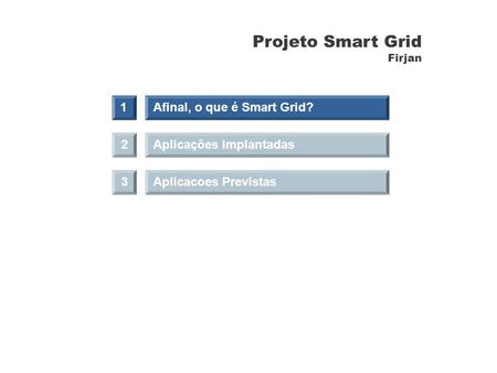 Projeto Smart Grid 1 Afinal, o que é Smart Grid? 2