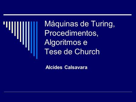 Máquinas de Turing, Procedimentos, Algoritmos e Tese de Church