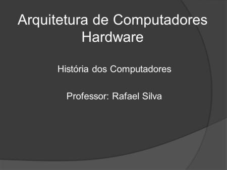 Arquitetura de Computadores Hardware