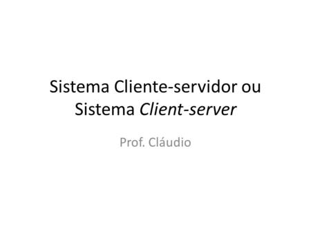 Sistema Cliente-servidor ou Sistema Client-server