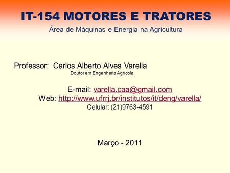 IT-154 MOTORES E TRATORES Professor: Carlos Alberto Alves Varella