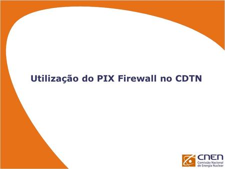 Utilização do PIX Firewall no CDTN