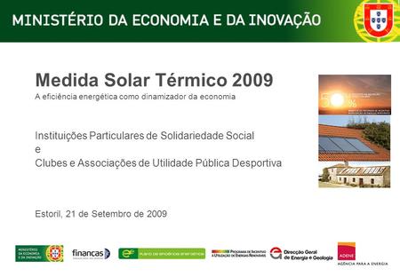 Medida Solar Térmico 2009 A eficiência energética como dinamizador da economia Instituições Particulares de Solidariedade Social e Clubes e Associações.