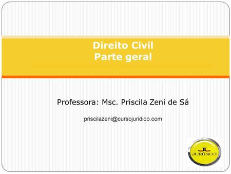Direito Civil Parte geral Professora: Msc