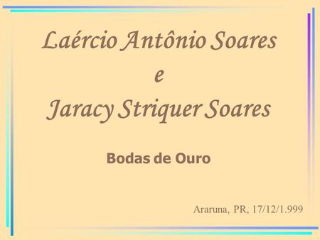Laércio Antônio Soares e Jaracy Striquer Soares