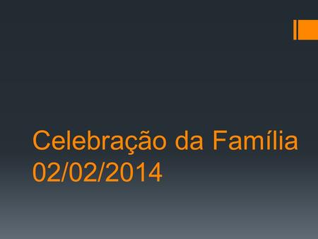 Celebração da Família 02/02/2014