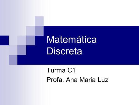 Turma C1 Profa. Ana Maria Luz