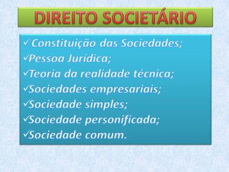DIREITO SOCIETÁRIO Constituição das Sociedades; Pessoa Jurídica;