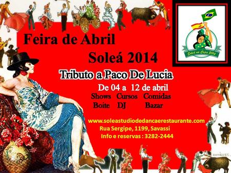 Feira de Abril Soleá 2014 Tributo a Paco De Lucia De 04 a 12 de abril