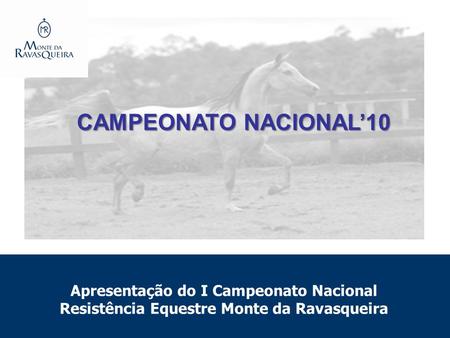 Apresentação do I Campeonato Nacional Resistência Equestre Monte da Ravasqueira CAMPEONATO NACIONAL10.