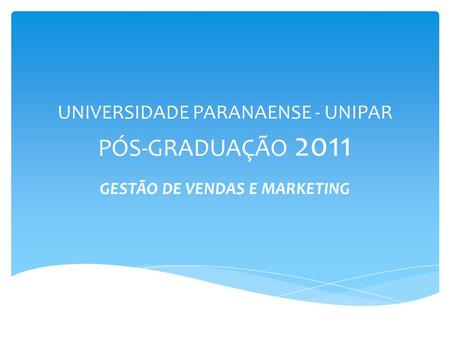 UNIVERSIDADE PARANAENSE - UNIPAR PÓS-GRADUAÇÃO 2011