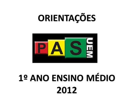 ORIENTAÇÕES 1º ANO ENSINO MÉDIO 2012.