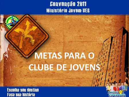 METAS PARA O CLUBE DE JOVENS