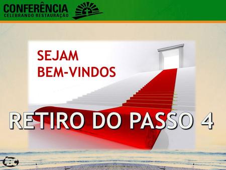 SEJAM BEM-VINDOS RETIRO DO PASSO 4.