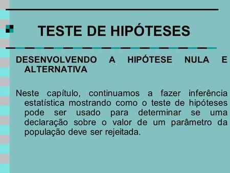 TESTE DE HIPÓTESES DESENVOLVENDO A HIPÓTESE NULA E ALTERNATIVA