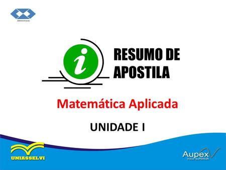 RESUMO DE APOSTILA Matemática Aplicada UNIDADE I.