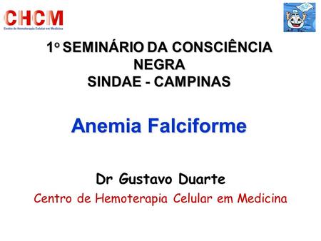 1o SEMINÁRIO DA CONSCIÊNCIA NEGRA SINDAE - CAMPINAS Anemia Falciforme
