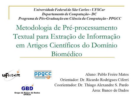 Universidade Federal de São Carlos - UFSCar Departamento de Computação - DC Programa de Pós-Graduação em Ciência da Computação - PPGCC Metodologia de.