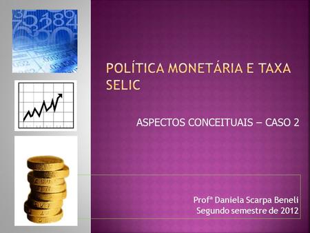 Política monetária e Taxa selic