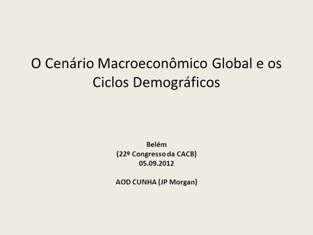 O Cenário Macroeconômico Global e os Ciclos Demográficos