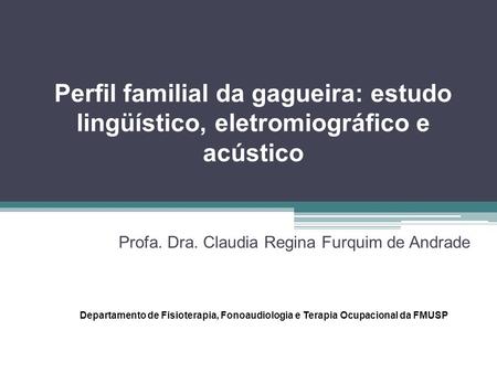 Profa. Dra. Claudia Regina Furquim de Andrade
