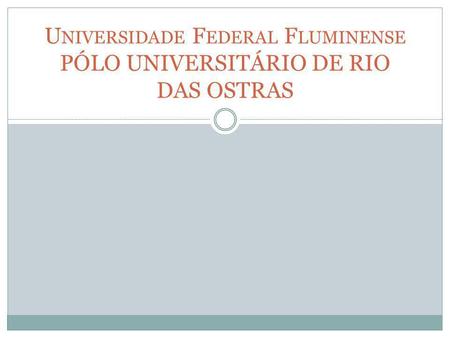 Universidade Federal Fluminense PÓLO UNIVERSITÁRIO DE RIO DAS OSTRAS
