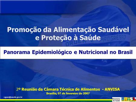 Promoção da Alimentação Saudável e Proteção à Saúde Panorama Epidemiológico e Nutricional no Brasil 2º Reunião da Câmara Técnica de Alimentos - ANVISA.