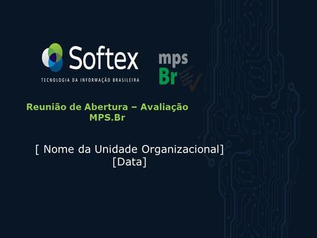 Reunião de Abertura – Avaliação MPS.Br