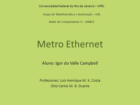 Metro Ethernet Aluno: Igor do Valle Campbell