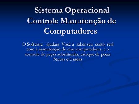 Sistema Operacional Controle Manutenção de Computadores