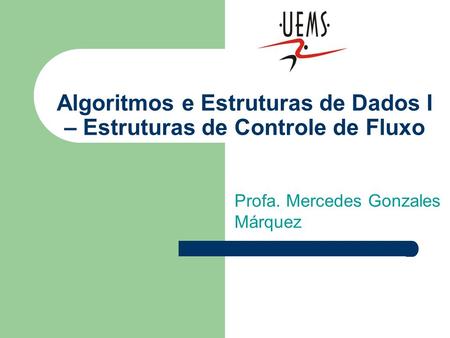 Algoritmos e Estruturas de Dados I – Estruturas de Controle de Fluxo