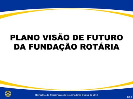 PLANO VISÃO DE FUTURO DA FUNDAÇÃO ROTÁRIA