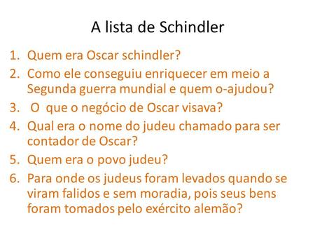 A lista de Schindler Quem era Oscar schindler?